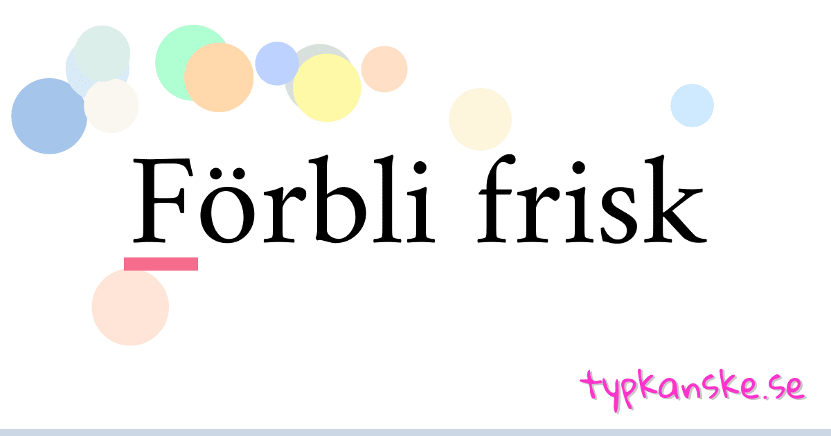 Förbli frisk synonymer korsord betyder förklaring och användning