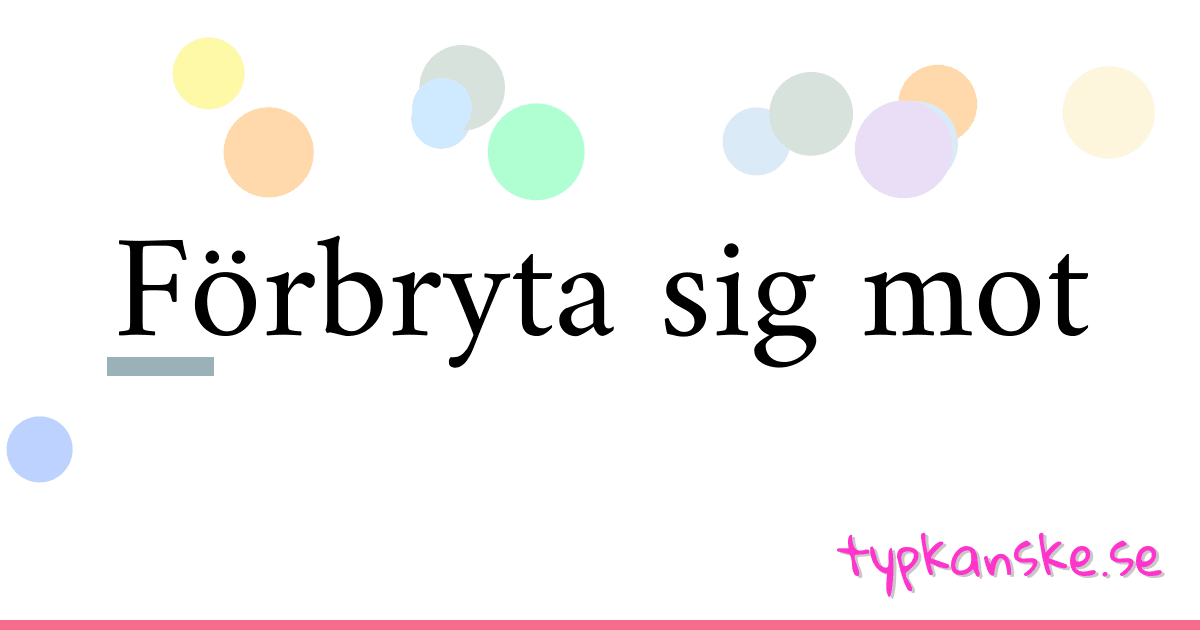 Förbryta sig mot synonymer korsord betyder förklaring och användning