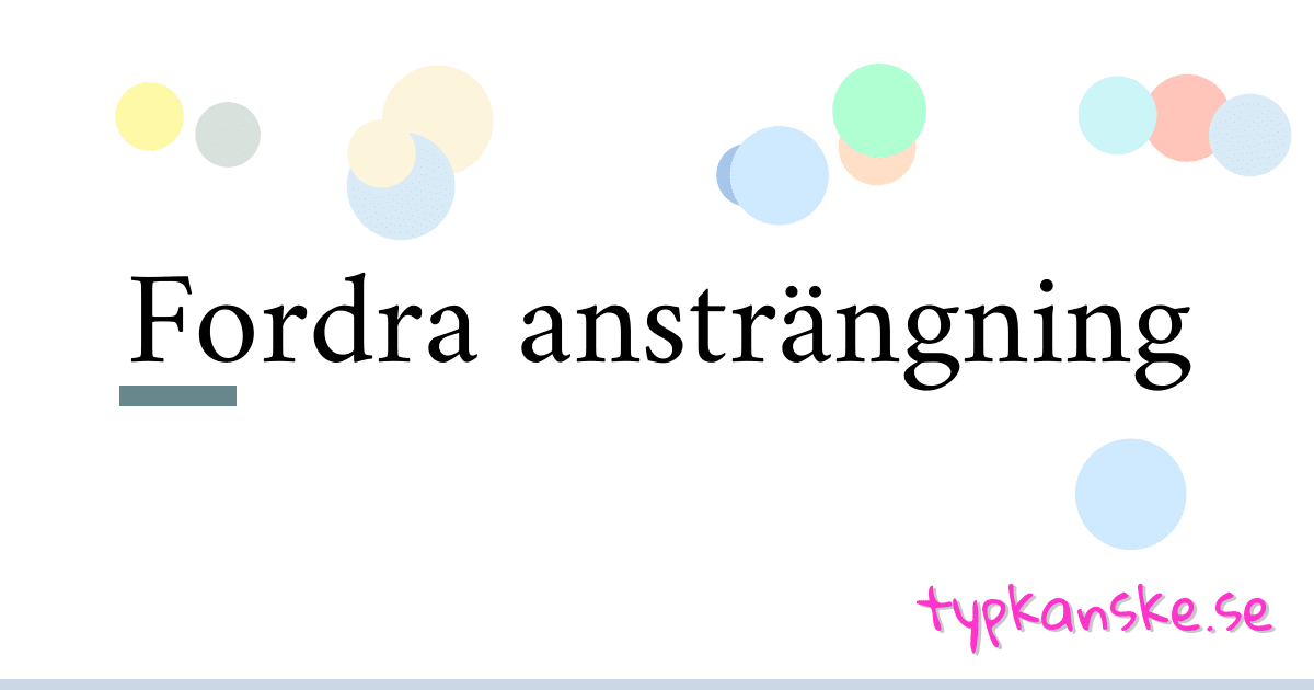 Fordra ansträngning synonymer korsord betyder förklaring och användning