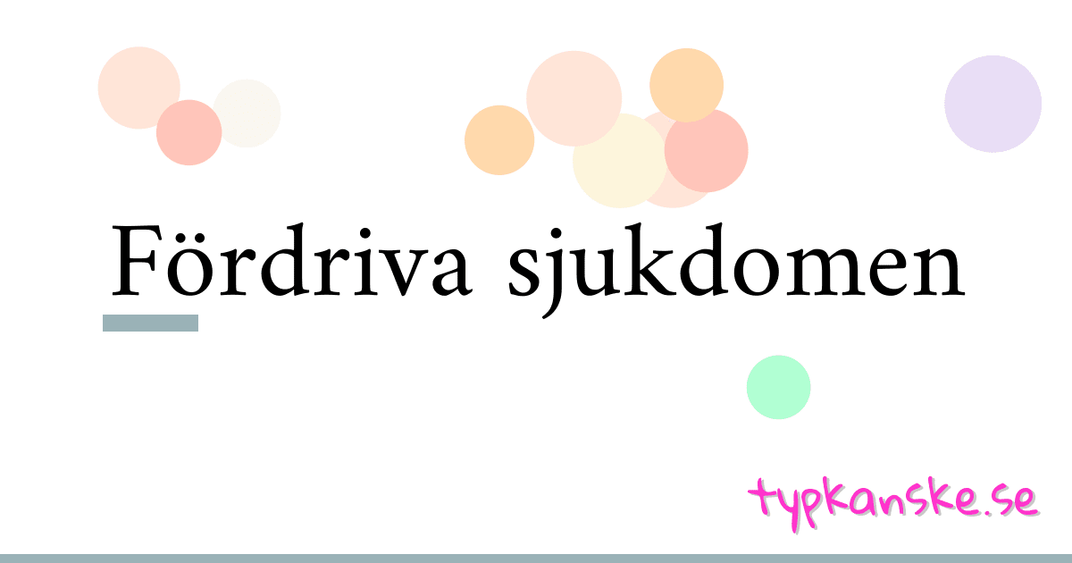 Fördriva sjukdomen synonymer korsord betyder förklaring och användning