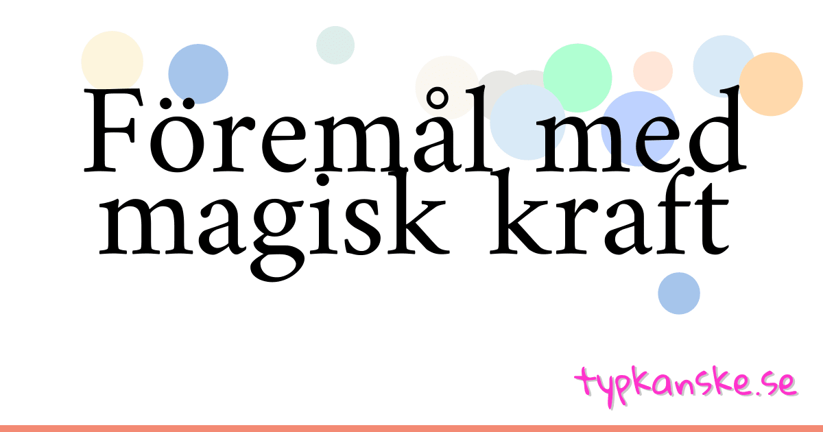 Föremål med magisk kraft synonymer korsord betyder förklaring och användning