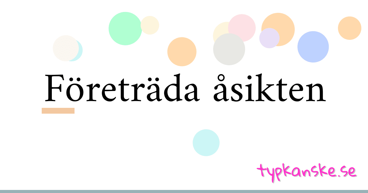 Företräda åsikten synonymer korsord betyder förklaring och användning