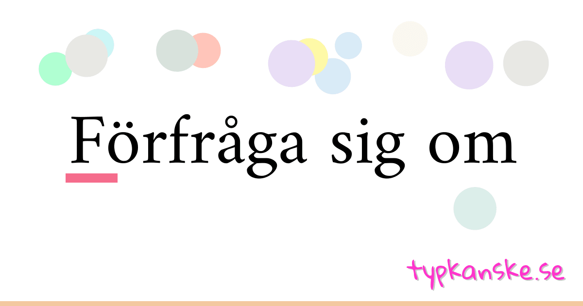 Förfråga sig om synonymer korsord betyder förklaring och användning