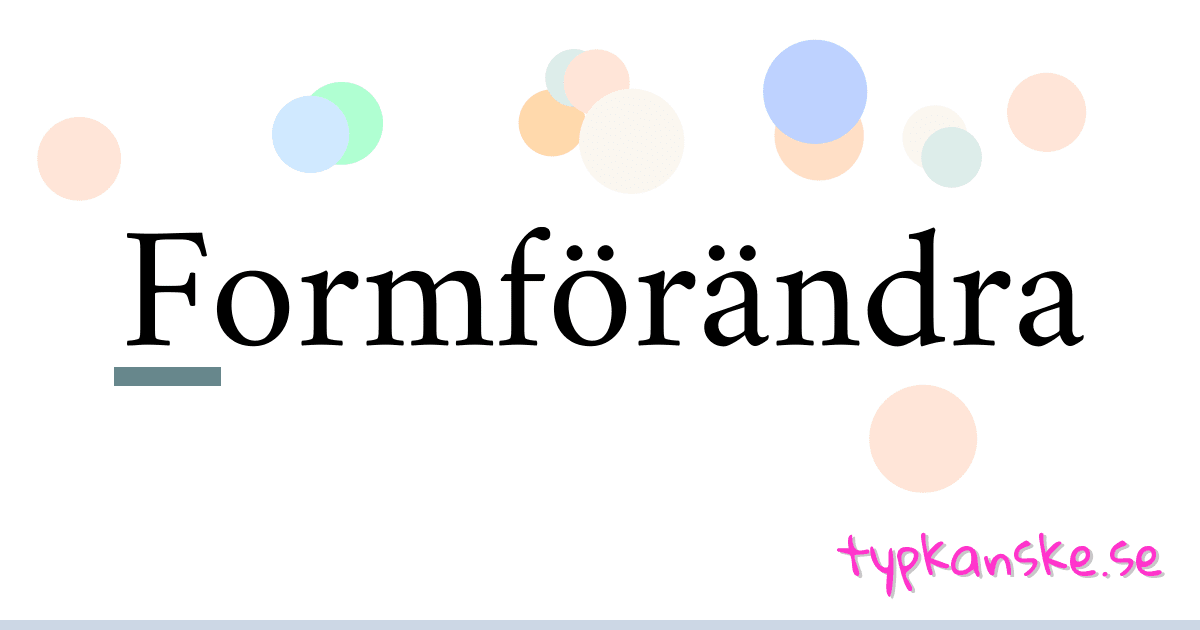 Formförändra synonymer korsord betyder förklaring och användning
