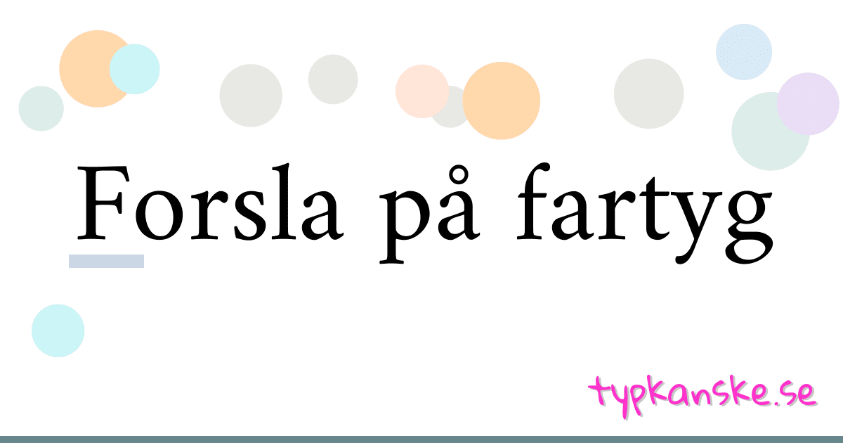 Forsla på fartyg synonymer korsord betyder förklaring och användning