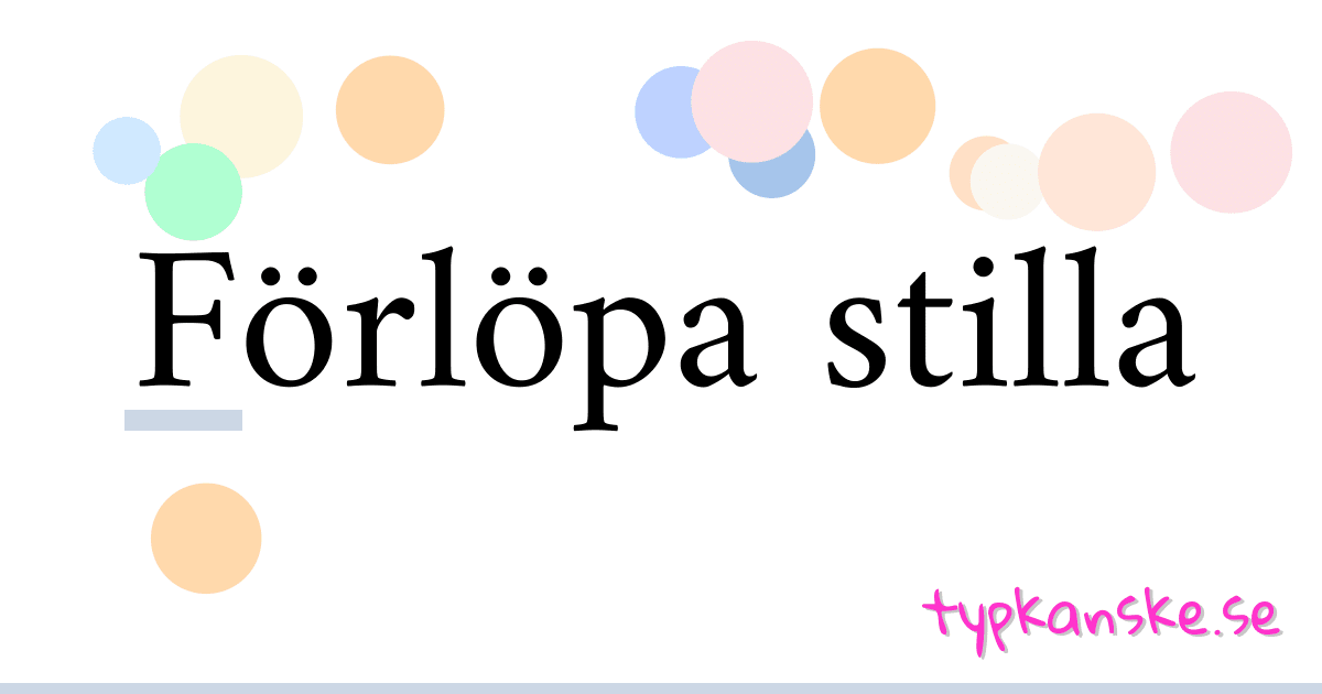 Förlöpa stilla synonymer korsord betyder förklaring och användning