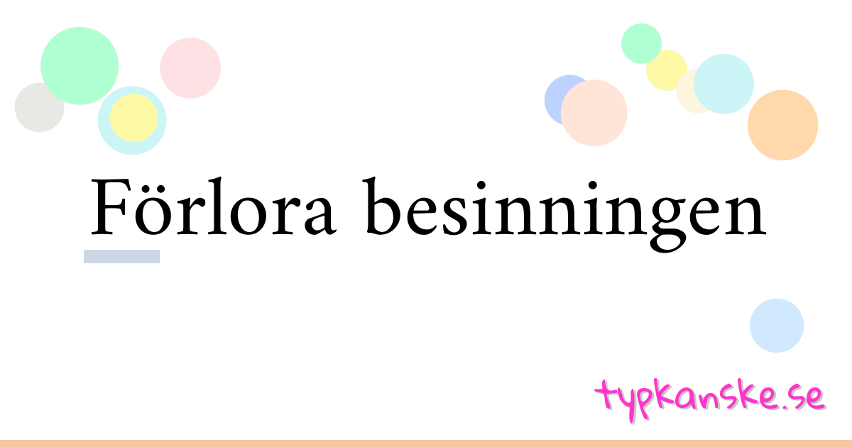 Förlora besinningen synonymer korsord betyder förklaring och användning