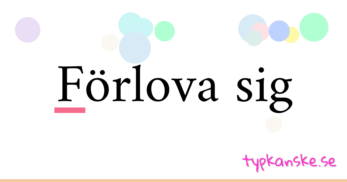 Förlova sig synonymer korsord betyder förklaring och användning