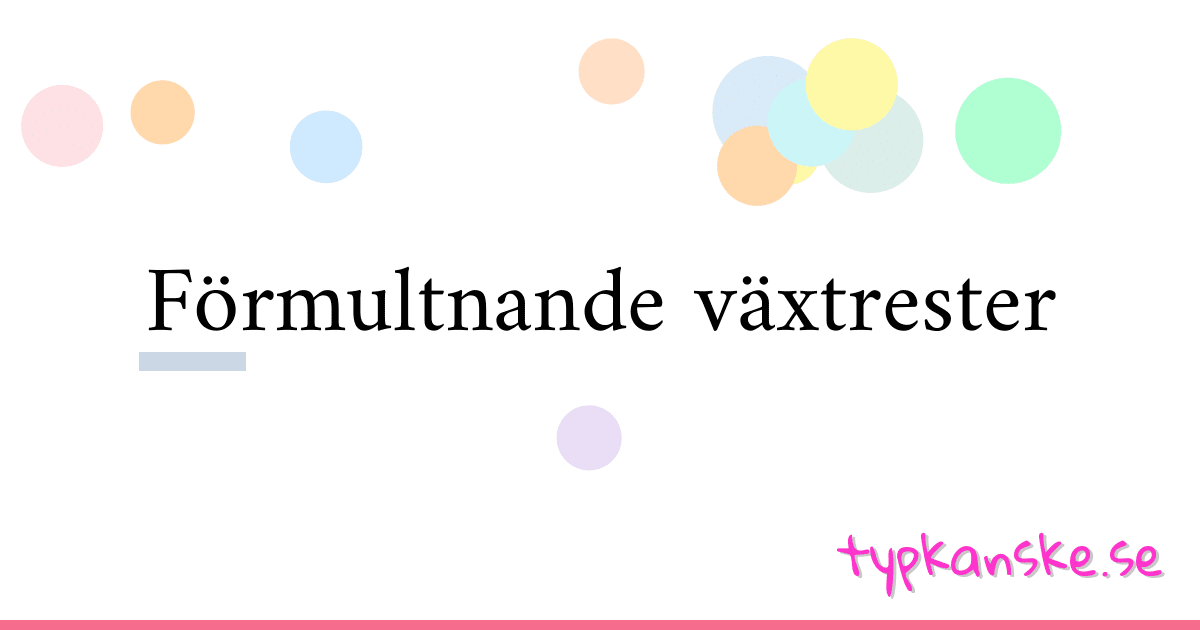 Förmultnande växtrester synonymer korsord betyder förklaring och användning