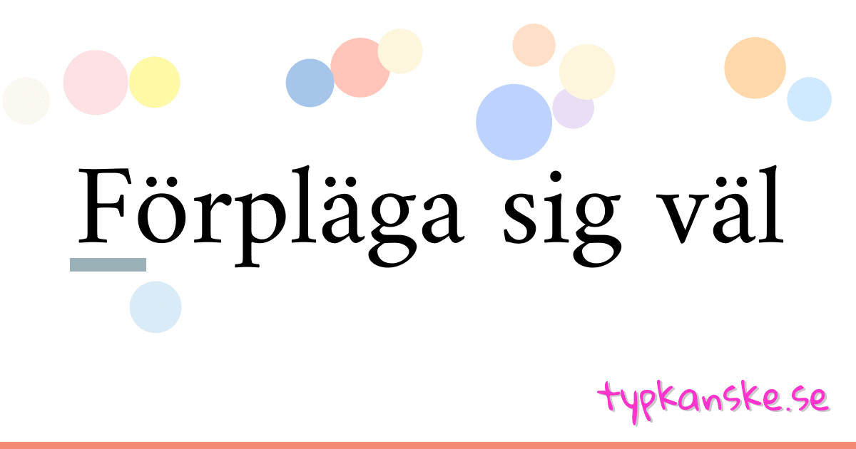 Förpläga sig väl synonymer korsord betyder förklaring och användning