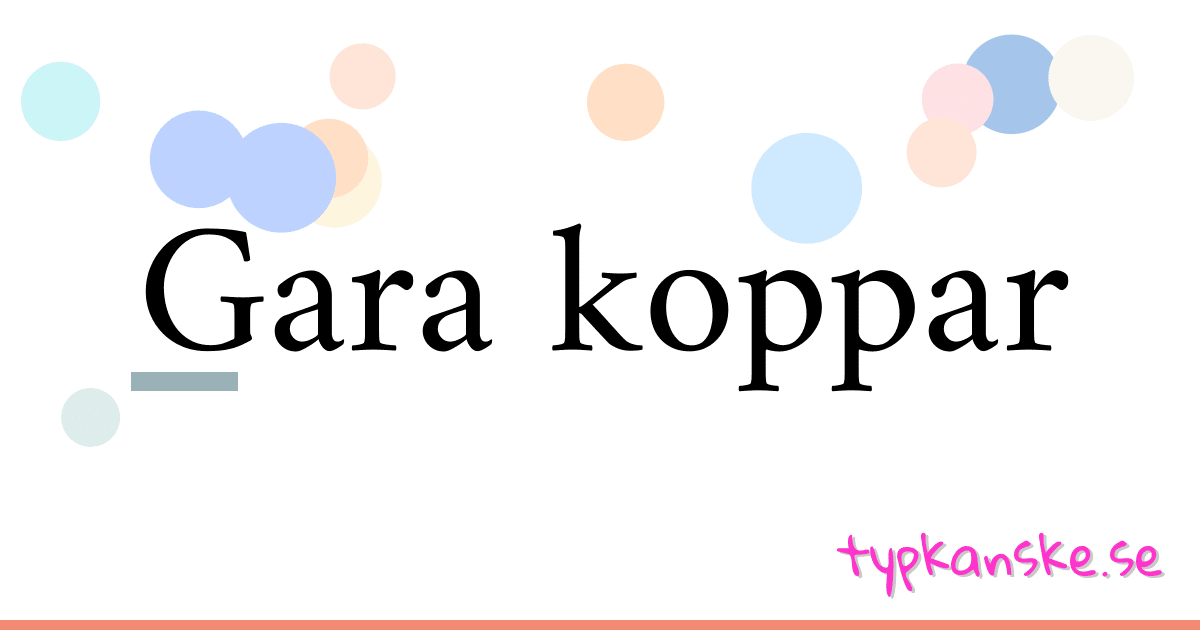 Gara koppar synonymer korsord betyder förklaring och användning