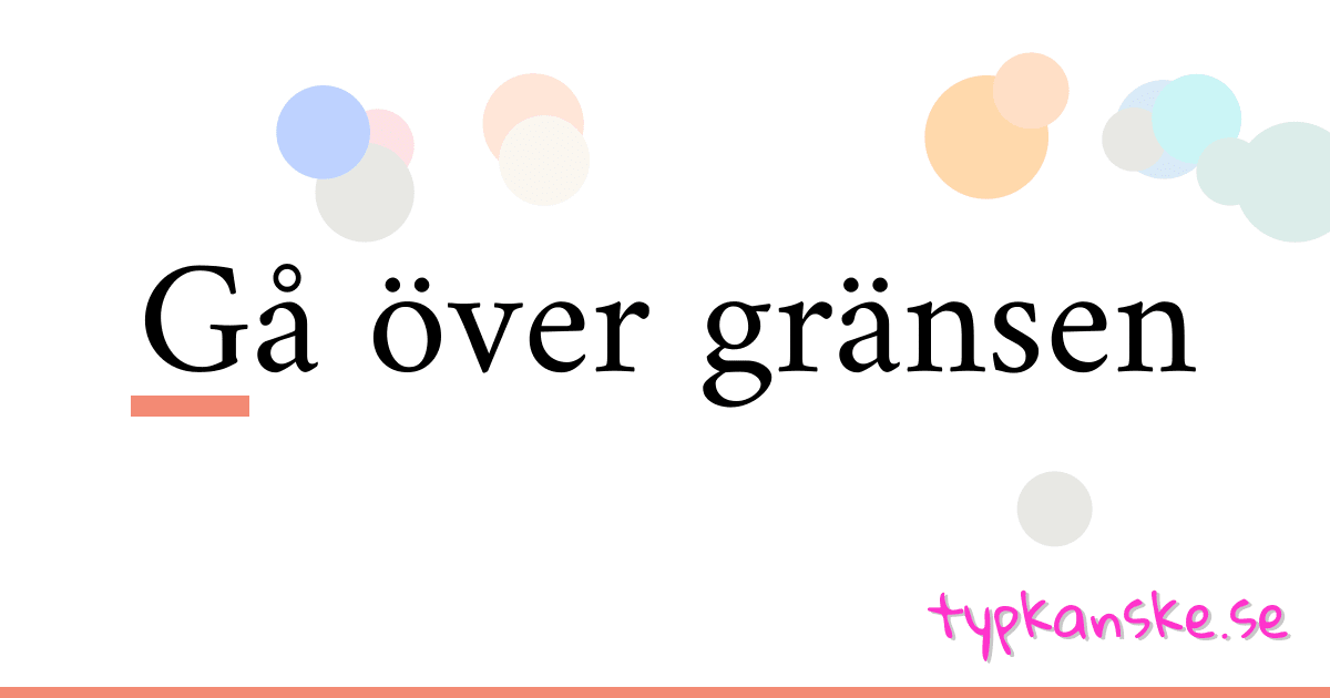 Gå över gränsen synonymer korsord betyder förklaring och användning