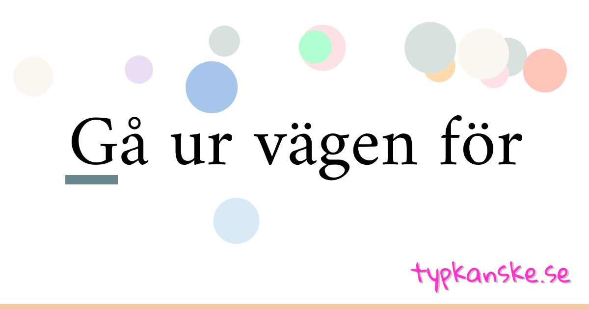 Gå ur vägen för synonymer korsord betyder förklaring och användning