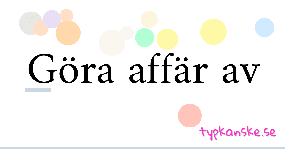 Göra affär av synonymer korsord betyder förklaring och användning