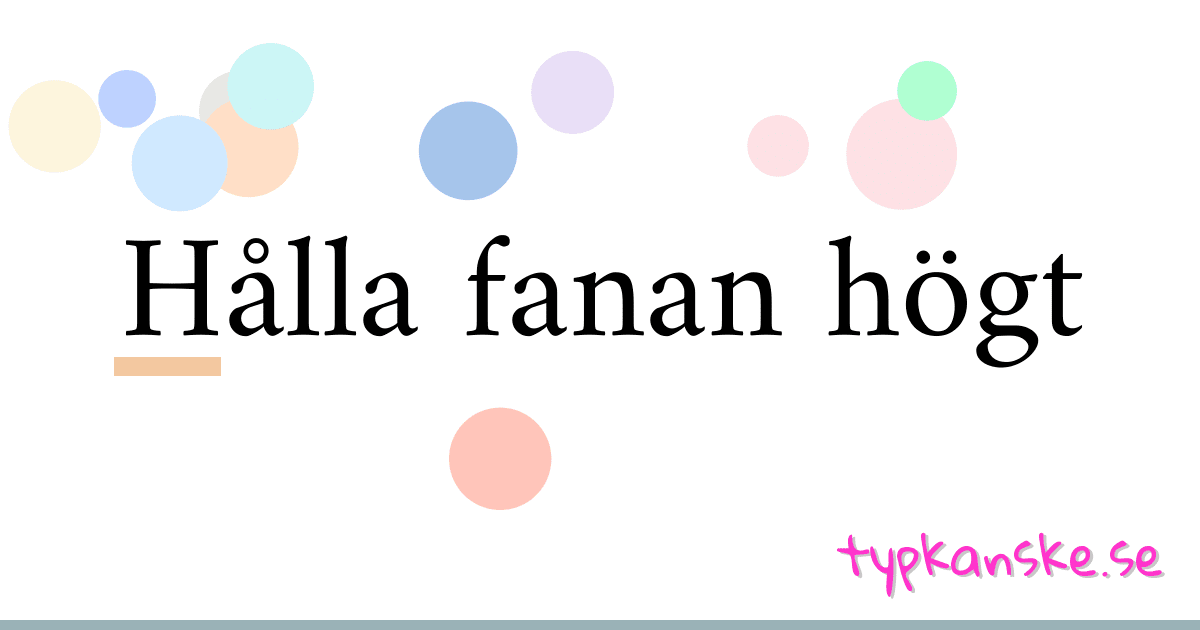 Hålla fanan högt synonymer korsord betyder förklaring och användning