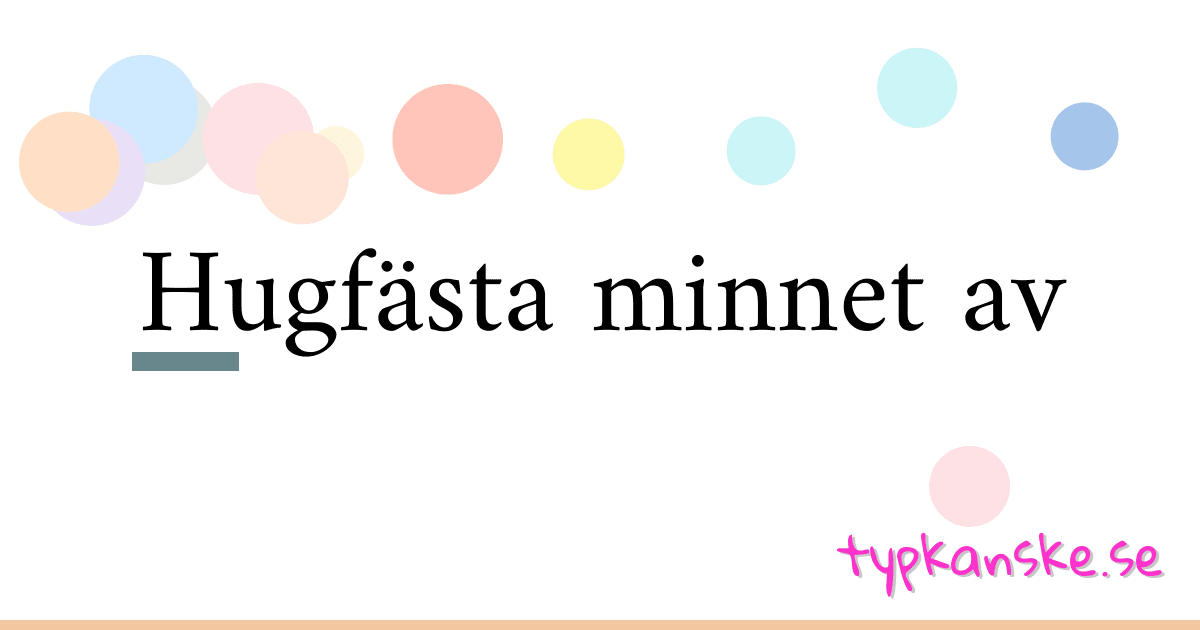 Hugfästa minnet av synonymer korsord betyder förklaring och användning