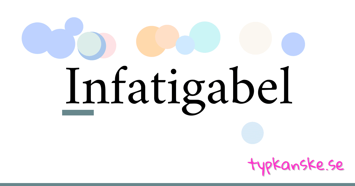 Infatigabel synonymer korsord betyder förklaring och användning