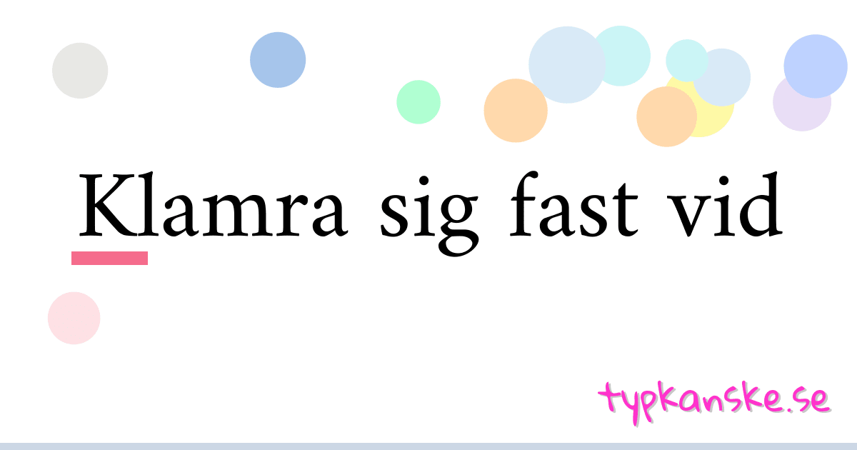 Klamra sig fast vid synonymer korsord betyder förklaring och användning