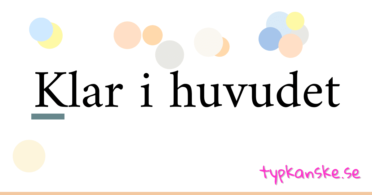Klar i huvudet synonymer korsord betyder förklaring och användning