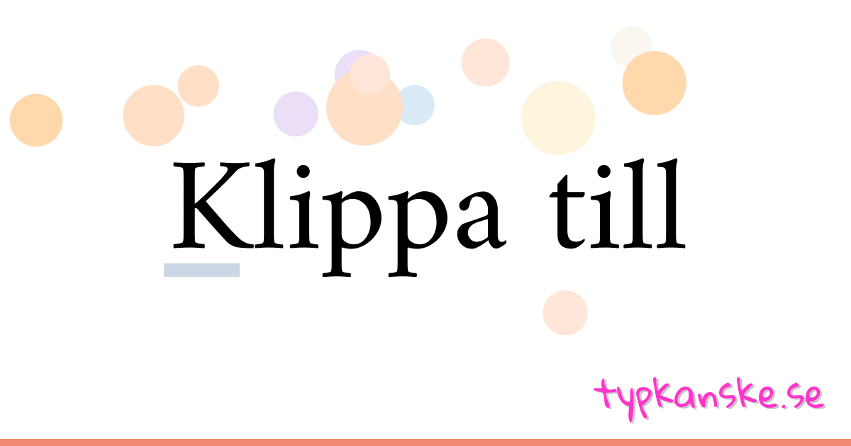 Klippa till synonymer korsord betyder förklaring och användning