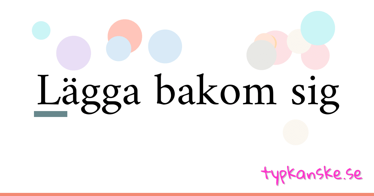 Lägga bakom sig synonymer korsord betyder förklaring och användning
