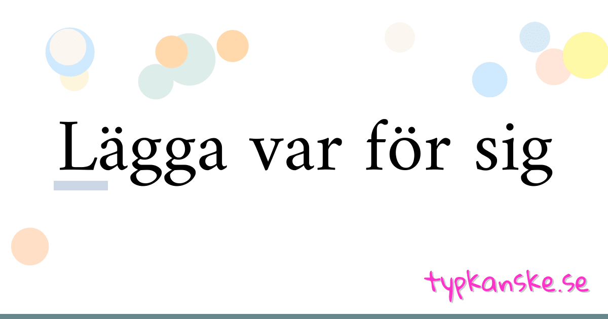 Lägga var för sig synonymer korsord betyder förklaring och användning