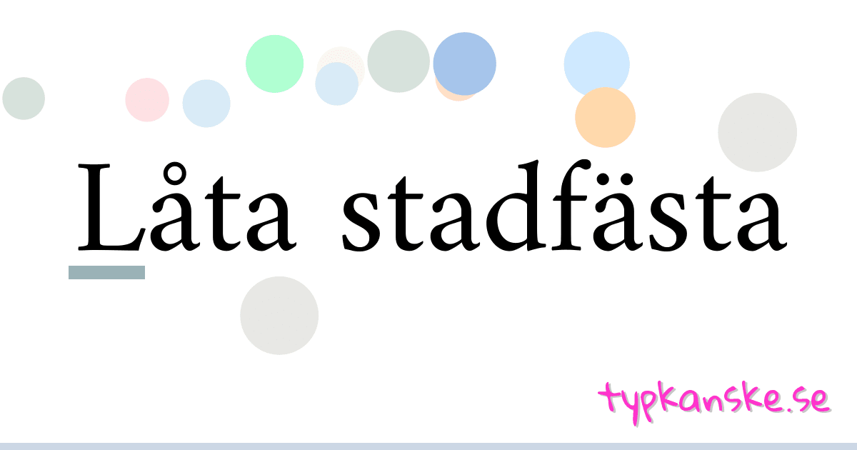 Låta stadfästa synonymer korsord betyder förklaring och användning