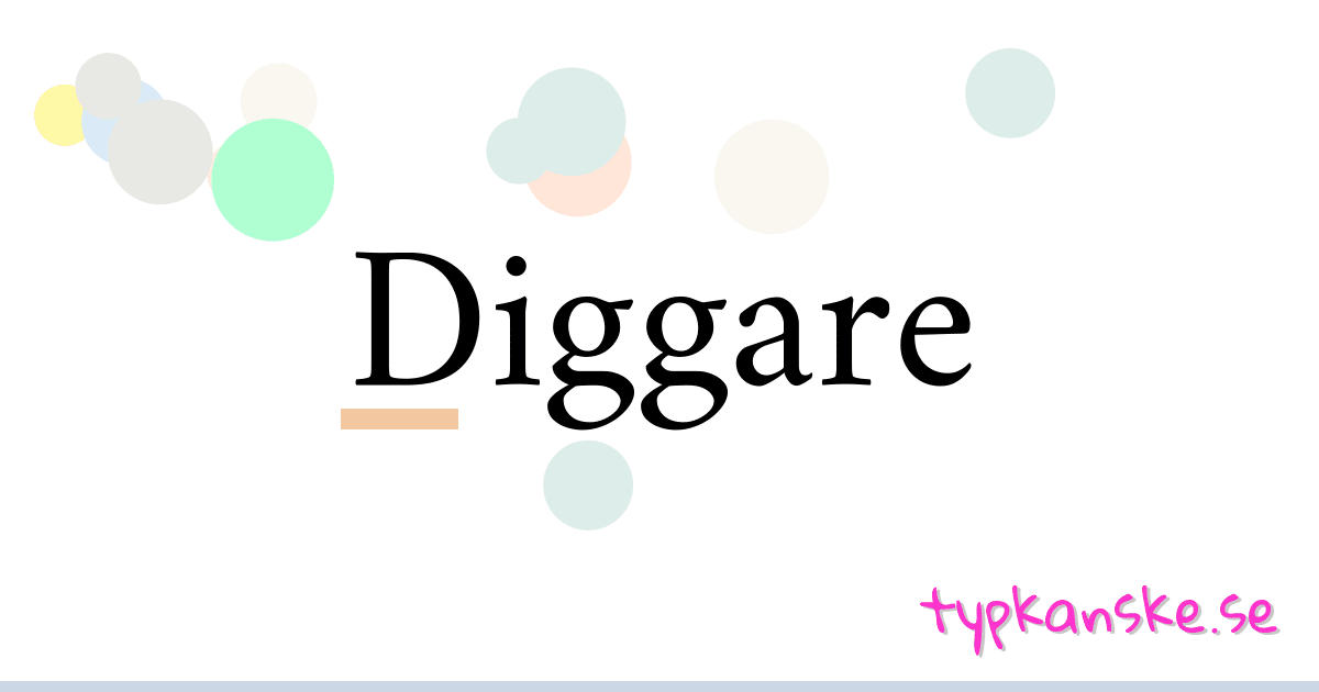 Diggare synonymer korsord betyder förklaring och användning