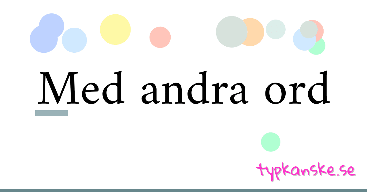 Med andra ord synonymer korsord betyder förklaring och användning