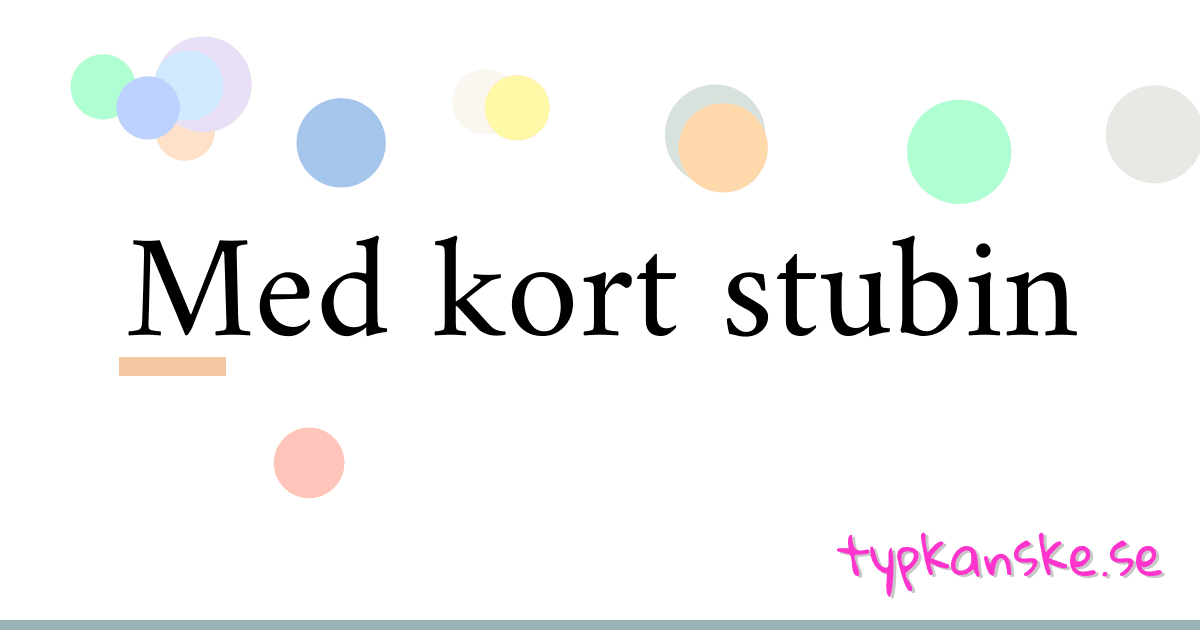 Med kort stubin synonymer korsord betyder förklaring och användning