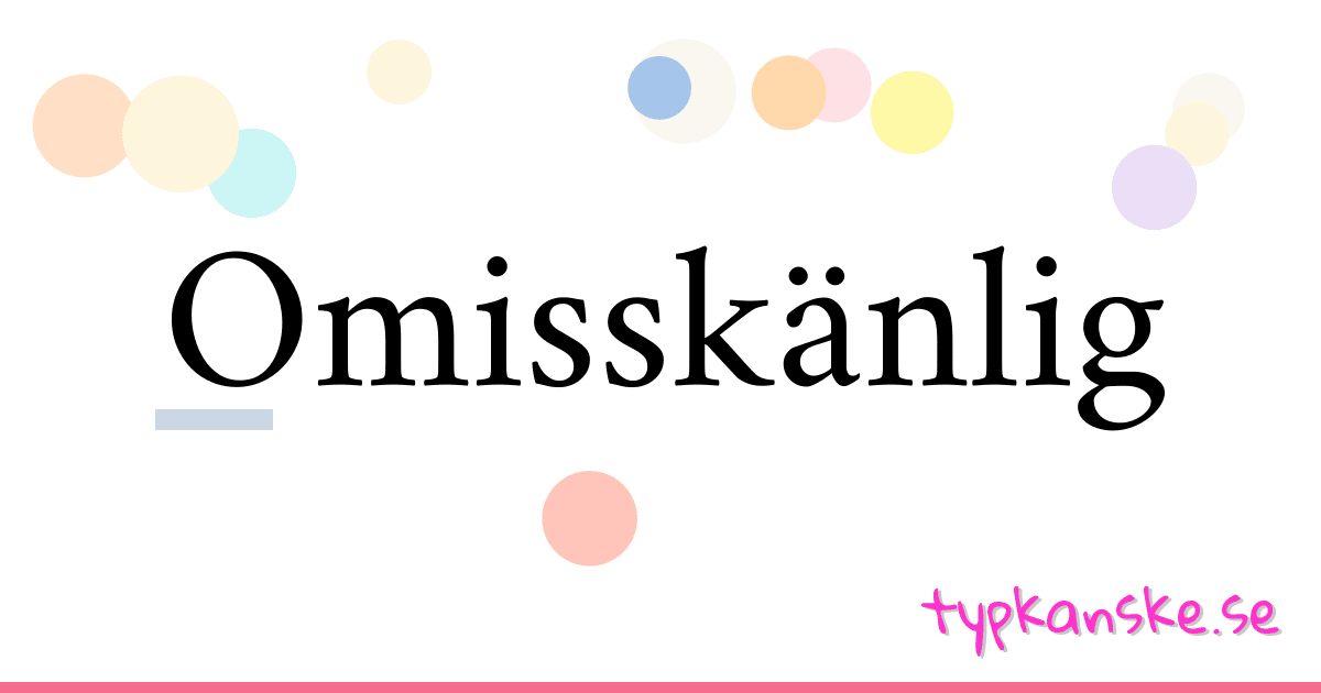 Omisskänlig synonymer korsord betyder förklaring och användning
