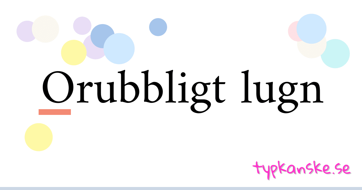 Orubbligt lugn synonymer korsord betyder förklaring och användning