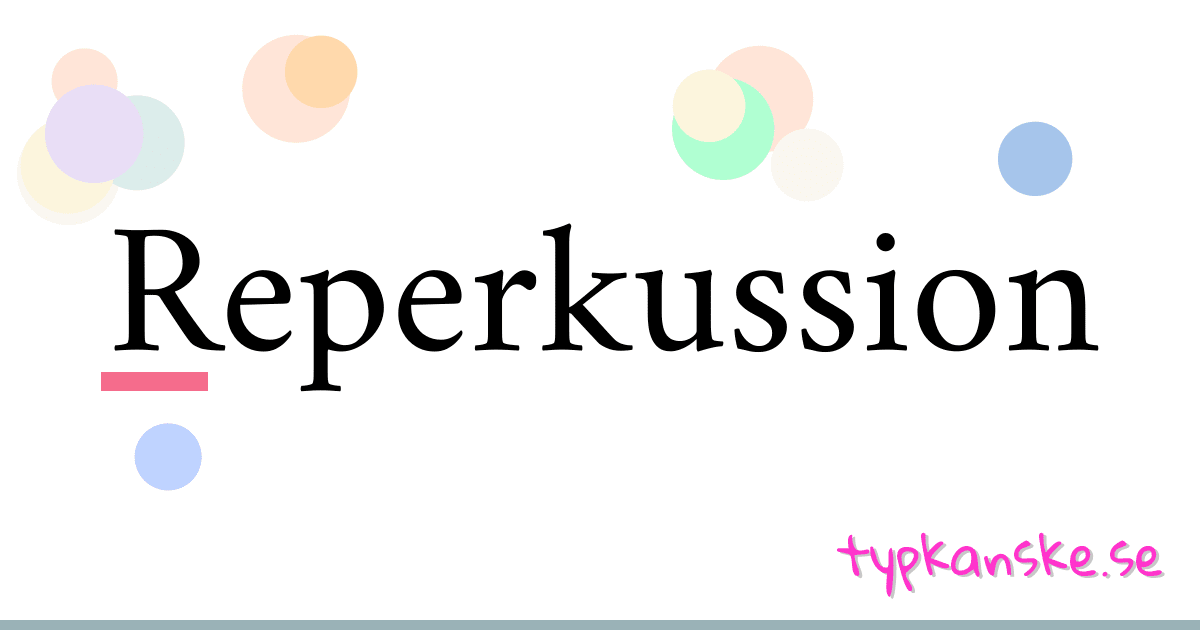 Reperkussion synonymer korsord betyder förklaring och användning