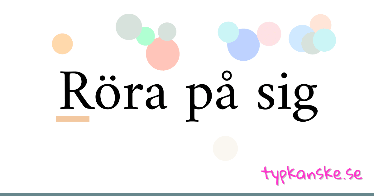 Röra på sig synonymer korsord betyder förklaring och användning