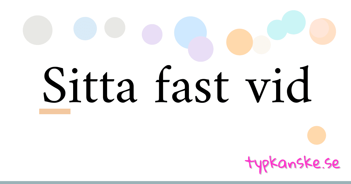 Sitta fast vid synonymer korsord betyder förklaring och användning