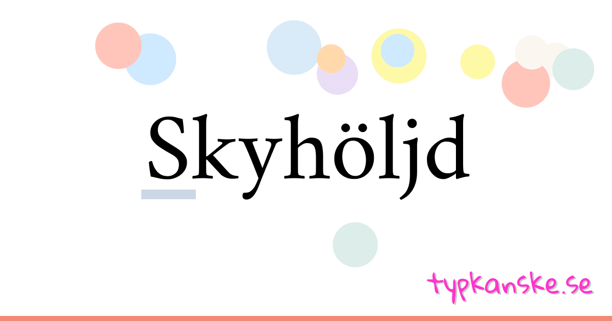 Skyhöljd synonymer korsord betyder förklaring och användning