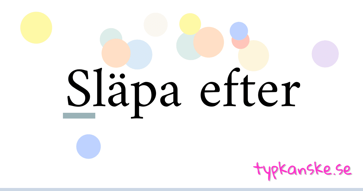 Släpa efter synonymer korsord betyder förklaring och användning