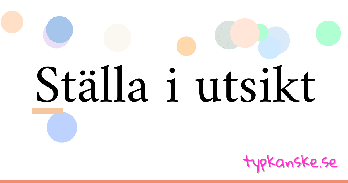 Ställa i utsikt synonymer korsord betyder förklaring och användning