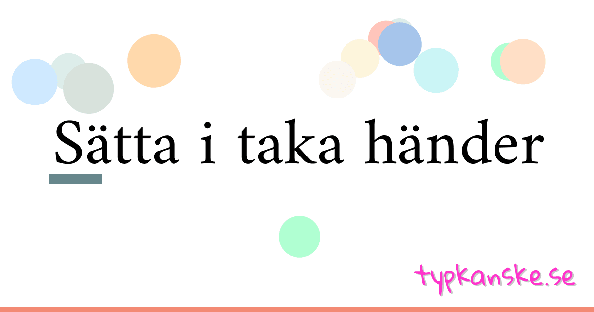 Sätta i taka händer synonymer korsord betyder förklaring och användning