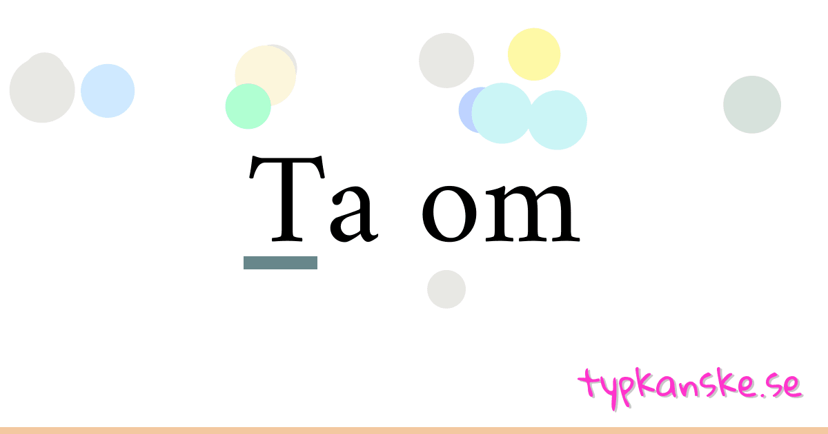 Ta om synonymer korsord betyder förklaring och användning