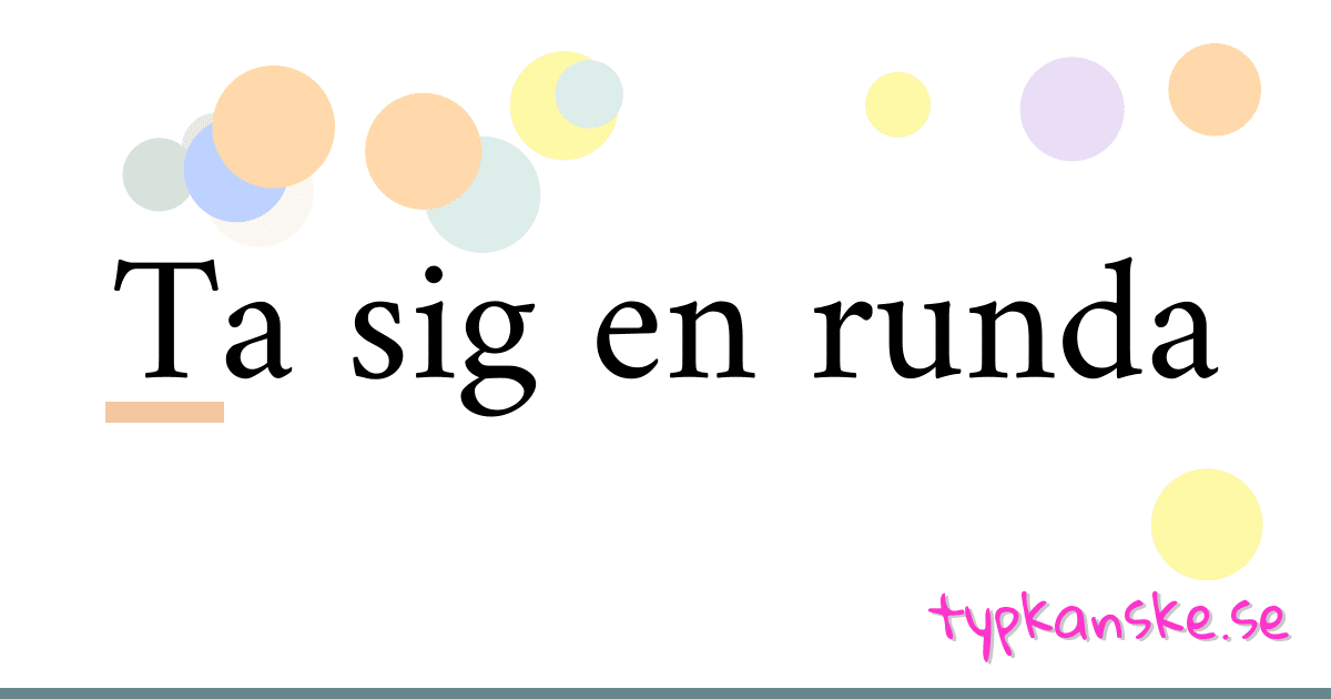 Ta sig en runda synonymer korsord betyder förklaring och användning