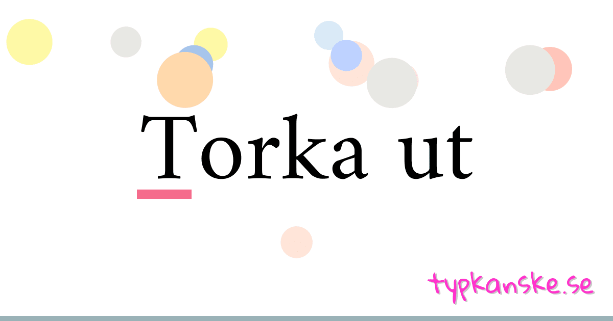 Torka ut synonymer korsord betyder förklaring och användning
