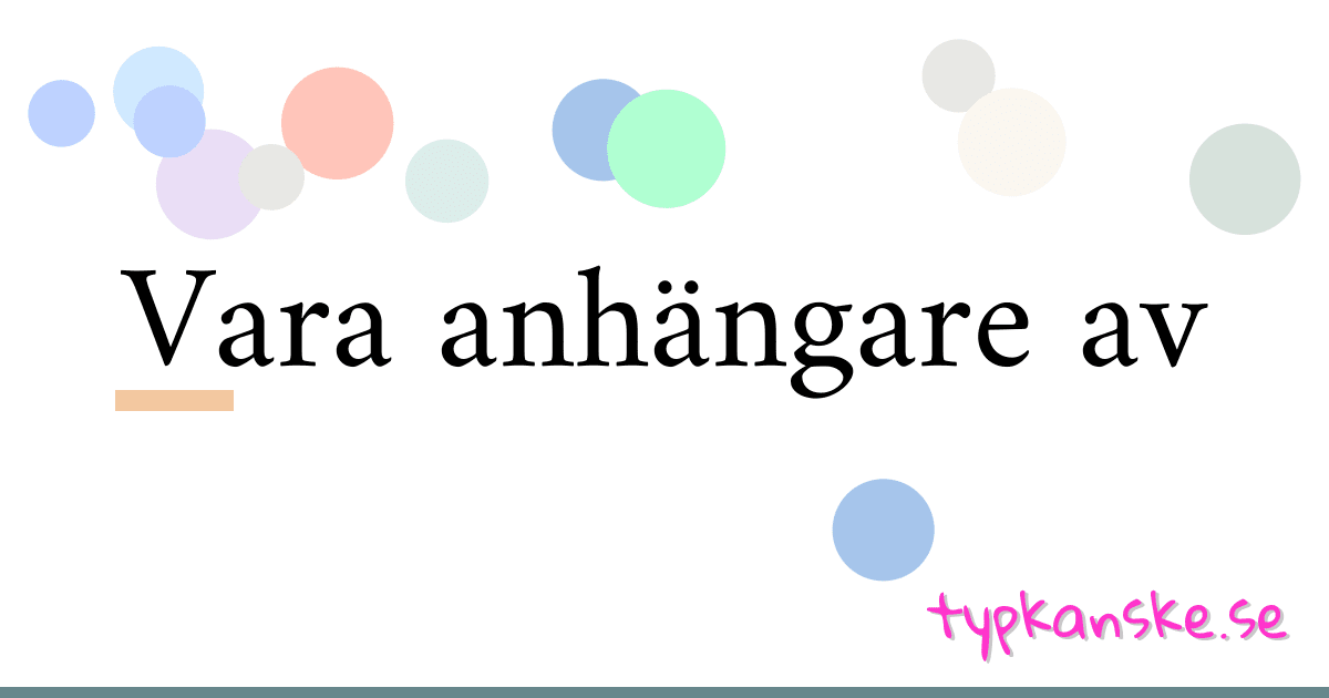 Vara anhängare av synonymer korsord betyder förklaring och användning