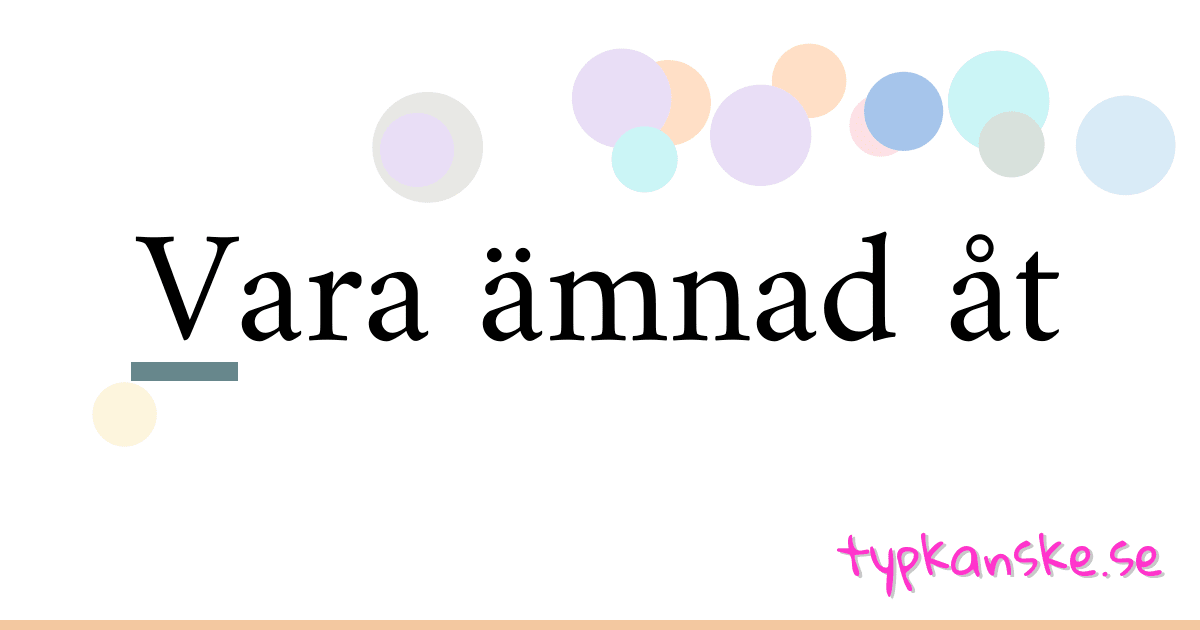 Vara ämnad åt synonymer korsord betyder förklaring och användning