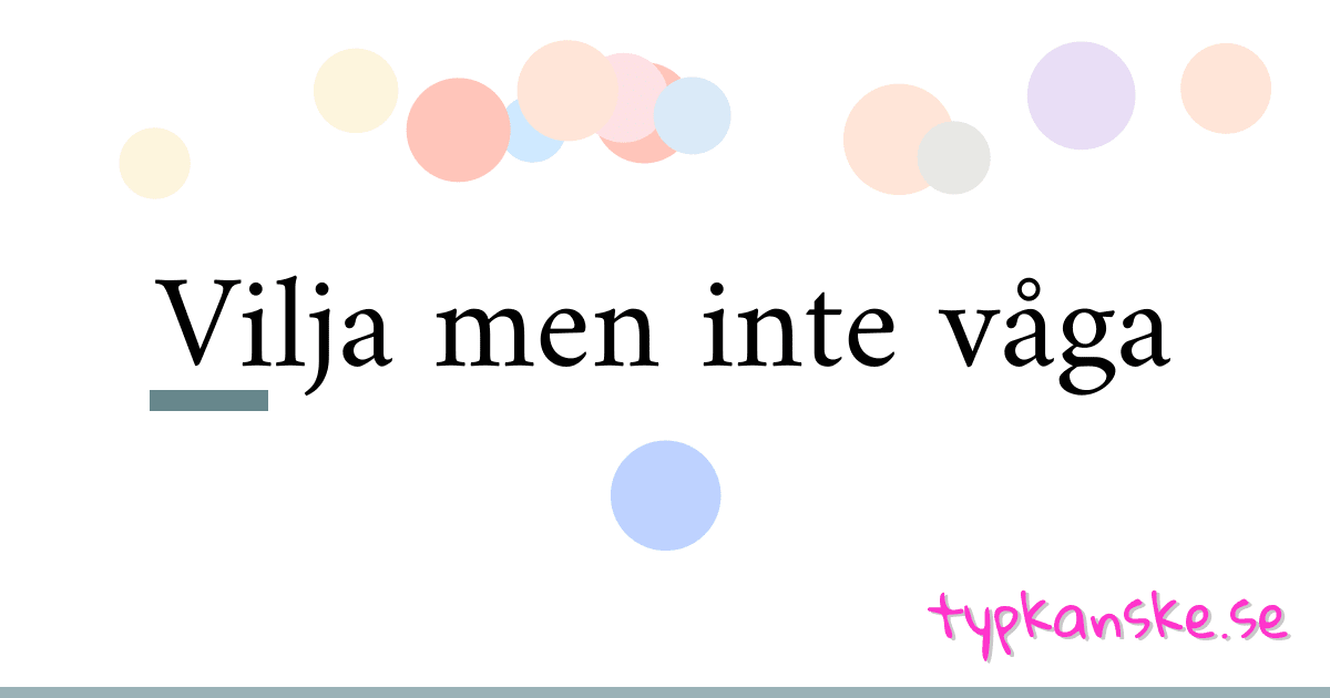 Vilja men inte våga synonymer korsord betyder förklaring och användning