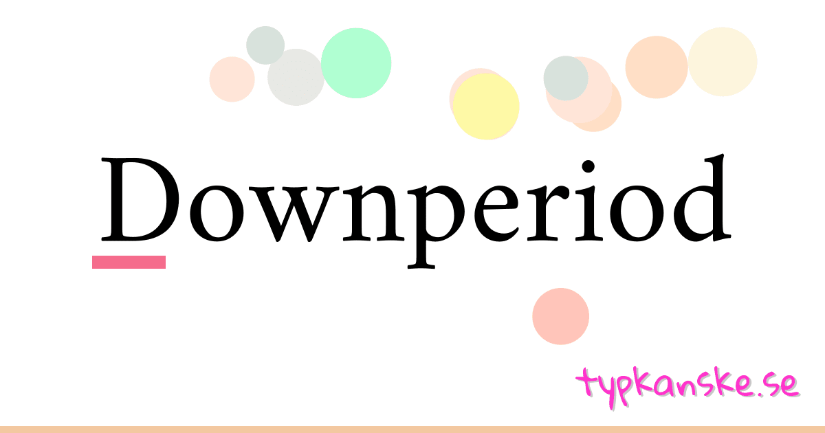 Downperiod synonymer korsord betyder förklaring och användning
