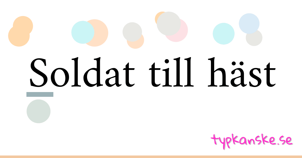 Soldat till häst synonymer korsord betyder förklaring och användning