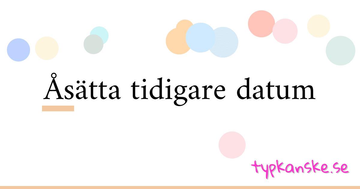 Åsätta tidigare datum synonymer korsord betyder förklaring och användning
