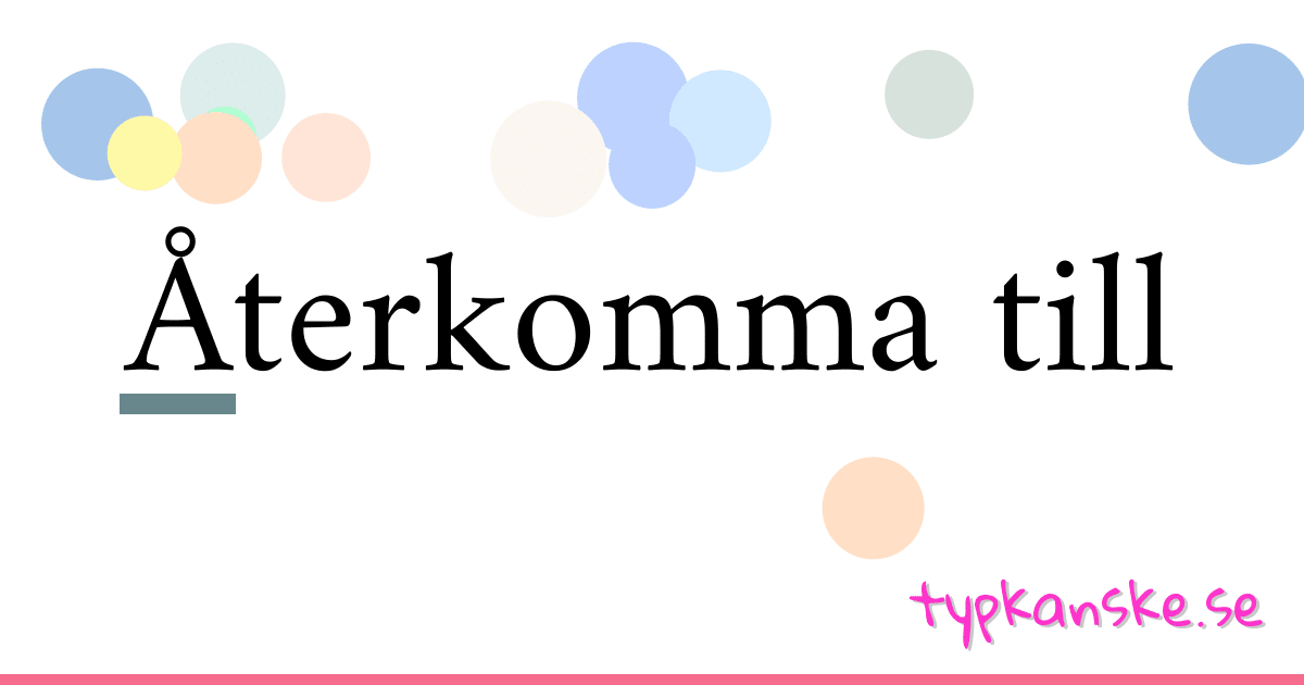 Återkomma till synonymer korsord betyder förklaring och användning