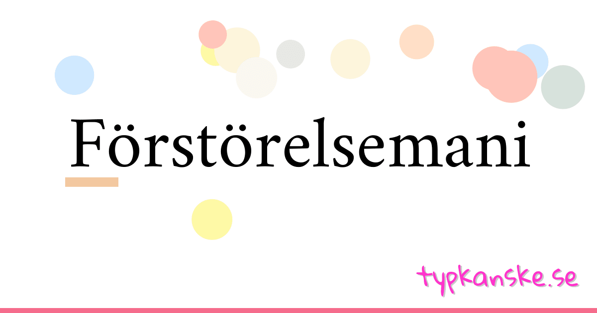Förstörelsemani synonymer korsord betyder förklaring och användning